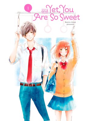 And Yet， You Are So Sweet, Volume 1 - ebook